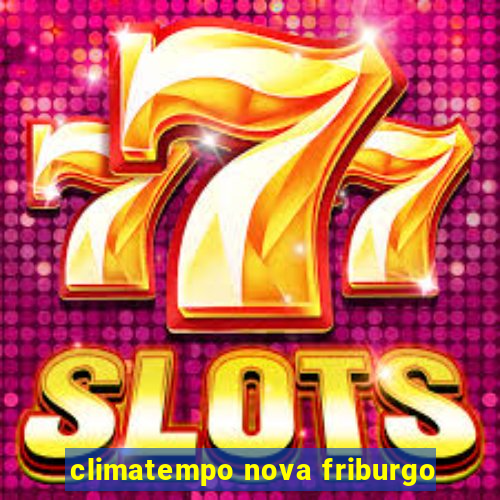 climatempo nova friburgo